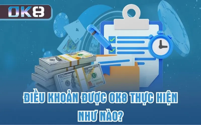 Điều khoản được OK8 thực hiện như nào?
