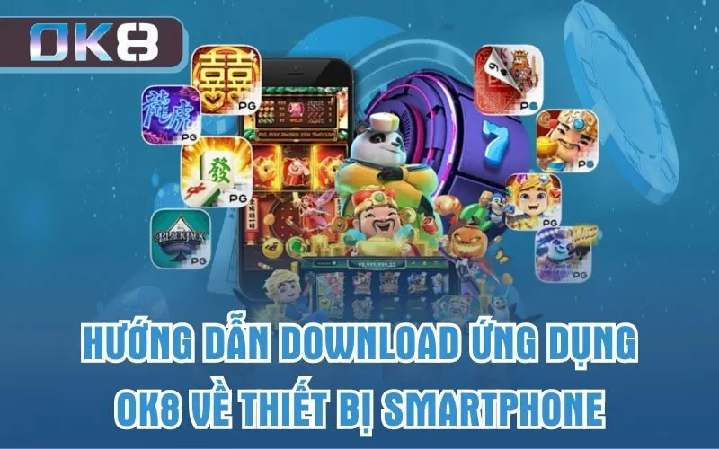 Hướng dẫn download ứng dụng OK8 về thiết bị smartphone