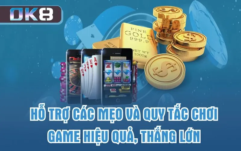 Hỗ trợ các mẹo và quy tắc chơi game hiệu quả, thắng lớn