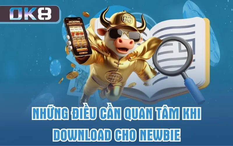 Những điều cần quan tâm khi download cho newbie