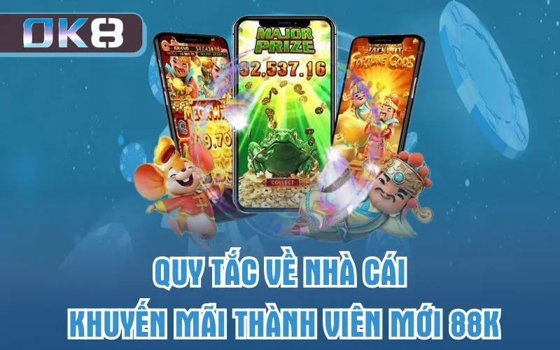 Quy tắc về nhà cái khuyến mãi thành viên mới 88k