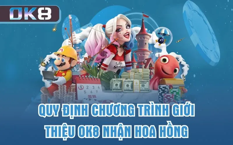 Quy định chương trình giới thiệu OK8 nhận hoa hồng